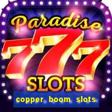 copper boom slots paga mesmo